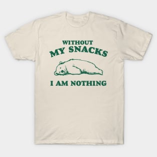 Without My Snacks I Am Nothing Shirt, Funny Cartoon Bear Meme T-Shirt